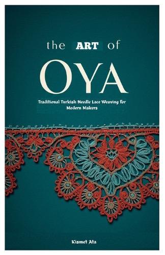 The Art of Oya: Traditional Turkish Needle Lace Weaving for Modern Makers