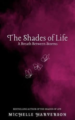 The Shades of Life: A Breath Between Storms