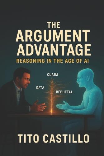 The Argument Advantage: Reasoning in the Age of AI