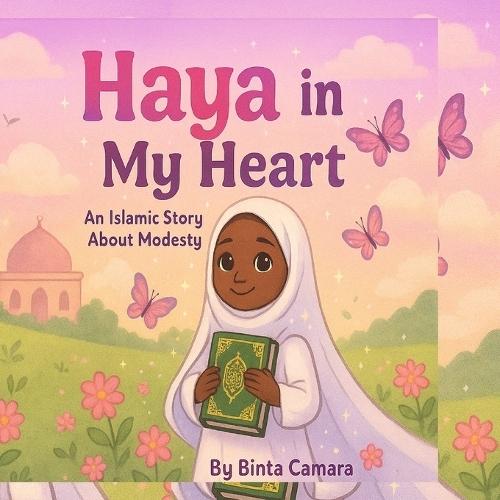 Haya in My Heart: An Islamic Story About Modesty