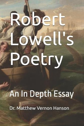 Robert Lowell's Poetry: An In Depth Essay
