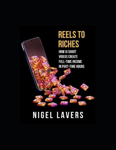 Reels To Riches: How AI Short Videos Create Full-Time Income in Part-Time Hours