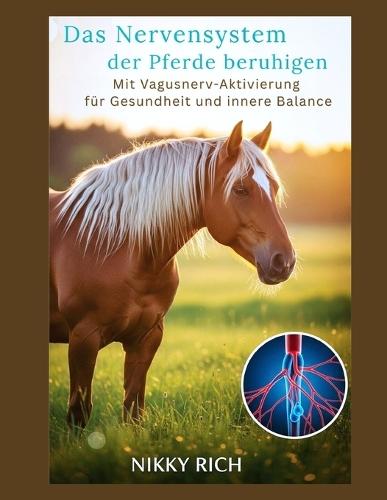 Das Nervensystem der Pferde beruhigen: Mit Vagusnerv-Aktivierung für Gesundheit und innere Balance
