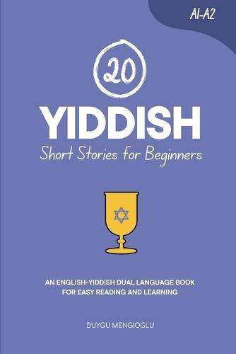 20 Yiddish Short Stories for Beginners: An English-Yiddish Dual-Language Book for Easy Reading and Learning