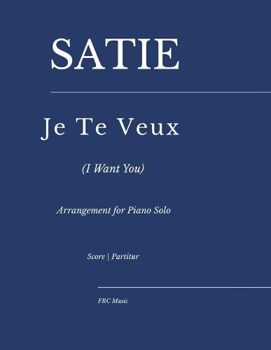 Satie - Je Te Veux (I want you): Arrangement for Piano Solo