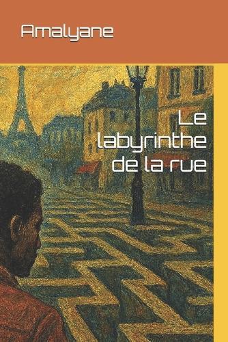 Le labyrinthe de la rue