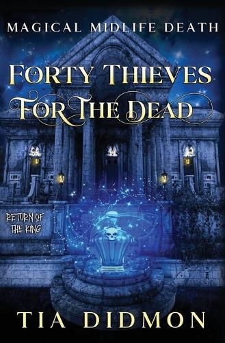 Forty Thieves for the Dead: Paranormal Women's Fiction (Return of the King)