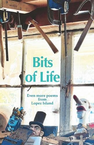 Bits of Life: Even more poems from Lopez Island