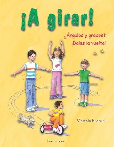 ¡A Girar!: ¿Angulos y grados? ¡Dales la Vuelta!