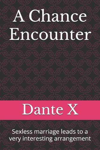 A Chance Encounter: Sexless marriage leads to a very interesting arrangement