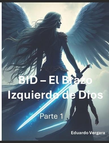 BID - El Brazo Izquierdo de Dios: Parte 1