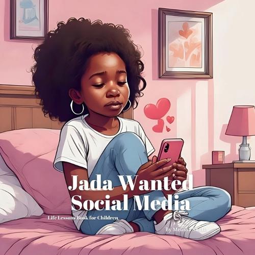 Jada Wanted Social Media: Helping Kids Understand Peer Pressure, Online Safety, and Why Childhood Comes First