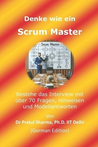 Denke wie ein Scrum Master: German Edition
