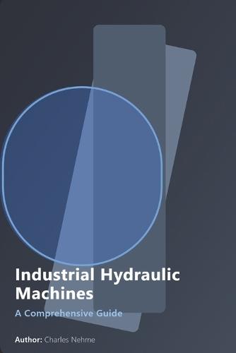 Industrial Hydraulic Machines: A Comprehensive Guide