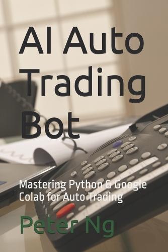 AI Auto Trading Bot: Mastering Python & Google Colab for Auto Trading