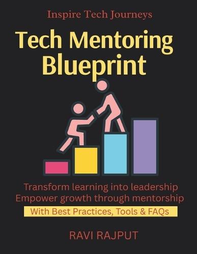 Tech Mentoring Blueprint: Mentor Like a Pro Career Building With Mentors Unlock Growth With Guidance Mentor-Mentee Success Paths Coaching That Works Leadership Through Mentoring Tech Career