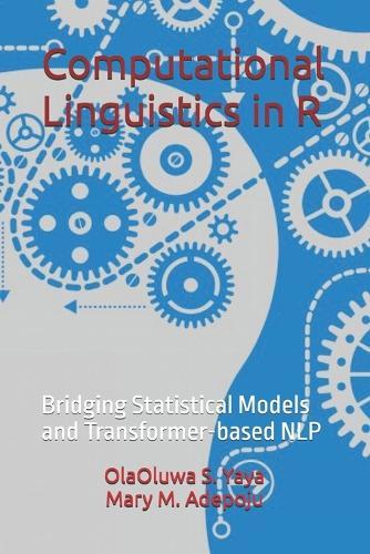 Computational Linguistics in R: Bridging Statistical Models and Transformer-based NLP