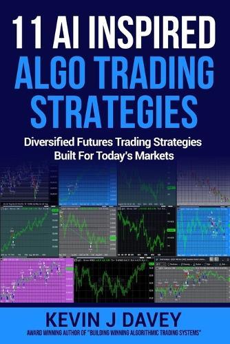 11 AI Inspired Algo Trading Strategies: Diversified Futures Trading Strategies Built For Today's Markets