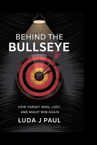 Behind the Bullseye: How Target Won, Lost, and Might Win Again