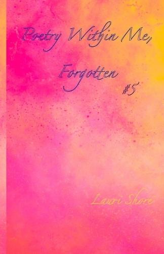 Poetry Within Me, Forgotten: #5