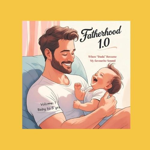 Fatherhood 1.0: Celebrating the Unbreakable Bond Between Dad and Child