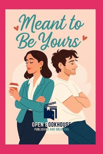 Meant to Be Yours: A Happily Ever After Romance Novel