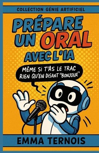 Prépare un oral avec l'IA Même si t'as le trac rien qu'en disant ""bonjour"": Idéal pour le brevet, le bac, les exposés, les oraux d'école ou de concours.