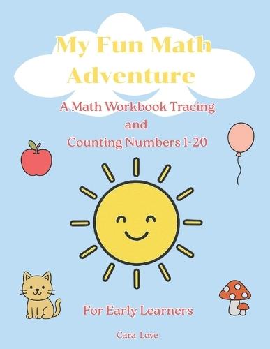 My Fun Math Adventure: A Fun Way To Learn, Trace, Count & Learn, For Early Learner, Math
