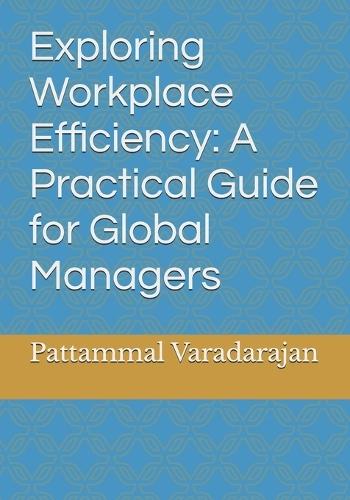 Exploring Workplace Efficiency: A Practical Guide for Global Managers