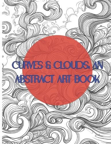 Curves & Clouds: An Abstract Art Book