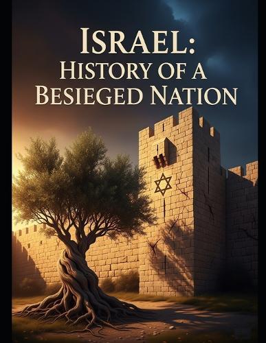 Israel: History of a Besieged Nation
