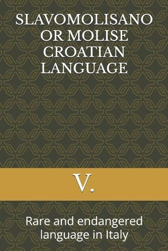 Slavomolisano or Molise Croatian Language: Rare and endangered language in Italy