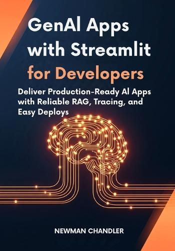 GenAI Apps with Streamlit for Developers: Deliver Production-Ready AI Apps with Reliable RAG, Tracing, and Easy Deploys