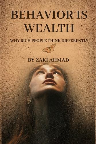 Behavior is Wealth: Why Rich People Think Differently