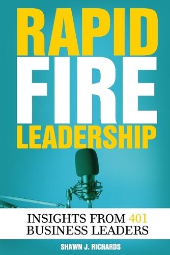 Rapid Fire Leadership: Insights from 401 Business Leaders