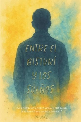 Entre el bisturí y los sueños