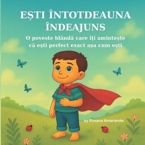 Ești mereu îndeajuns: O poveste blândă care îți amintește că ești perfect exact așa cum ești