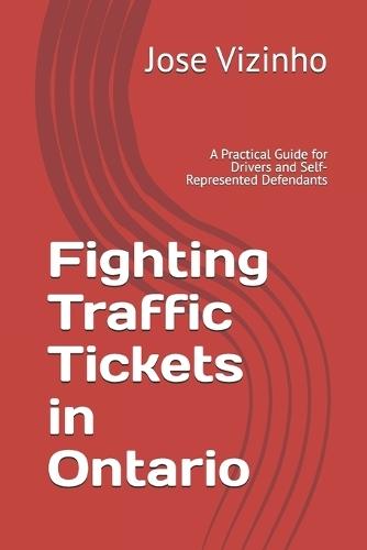 Fighting Traffic Tickets in Ontario: A Practical Guide for Drivers and Self-Represented Defendants