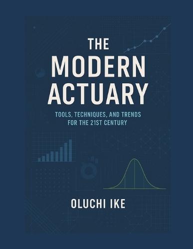 The Modern Actuary: Tools, Techniques, and Trends for the 21st Century
