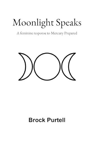 Moonlight Speaks: A feminine response to Mercury Prepared