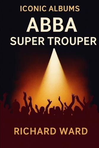 Iconic Albums - ABBA - Super Trouper