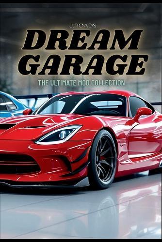 Dream Garage: The Ultimate Mod Collection