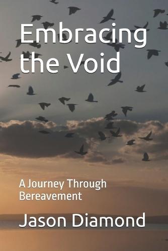 Embracing the Void: A Journey Through Bereavement