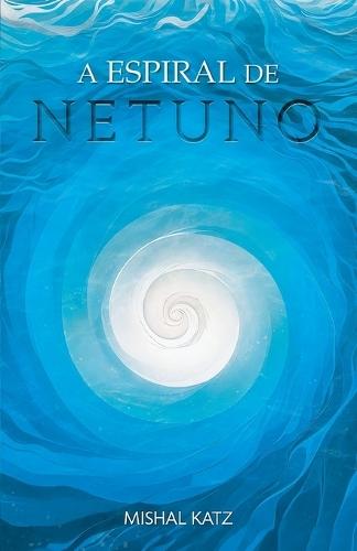 A Espiral de Netuno: Poemas