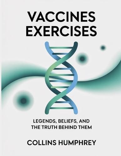 Vaccines Exercises: Legends, beliefs, and the truth behind them.