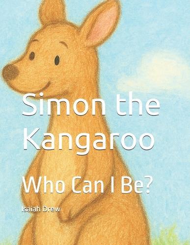 Simon the Kangaroo: Who Can I Be?