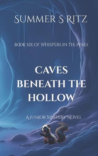 Caves Beneath the Hollow: Book Six of Whispers in the Pines