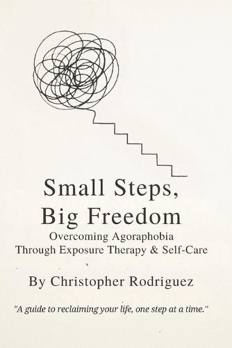 Small Steps, Big Freedom: Overcoming Agoraphobia Through Exposure Therapy & Self-Care1