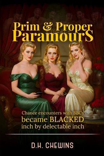 Prim & Proper Paramours: Chance encounters with BBCs became BLACKED inch by delectable inch