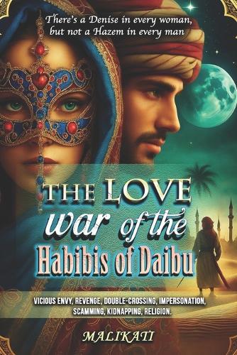 The Love War of the Habibis of Baidu: Vicious Envy, Revenge, Double-Crossing, Impersonation, Scamming, Kidnapping, Religion